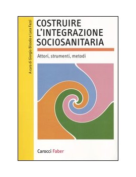 COSTRUIRE L'INTEGRAZIONE SOCIOSANITARIA