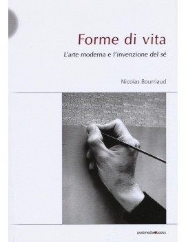 FORME DI VITA. L'ARTE MODERNA E L'INVENZ