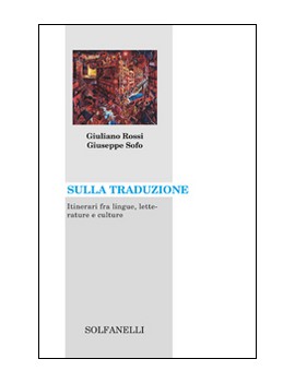 SULLA TRADUZIONE. ITINERARI FRA LINGUE L