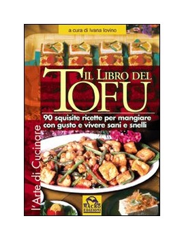 LIBRO DEL TOFU. 90 SQUISITE RICETTE PER