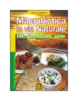 MACROBIOTICA LA VIA NATURALE vita alimen