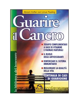 GUARIRE IL CANCRO. TERAPIE COMPLEMENTARI