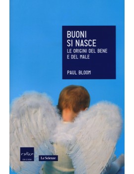 BUONI SI NASCE. LE ORIGINI DEL BENE E DE