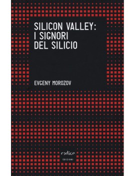 SILICON VALLEY: I SIGNORI DEL SILICIO