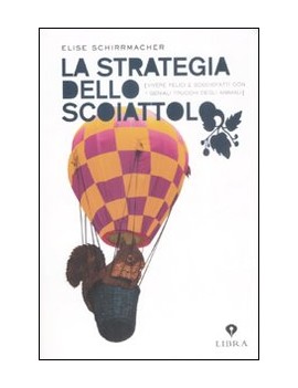 STRATEGIA DELLO SCOIATTOLO. VIVERE FELIC