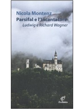 PARSIFAL E L'INCANTATORE. LUDWIG E RICHA