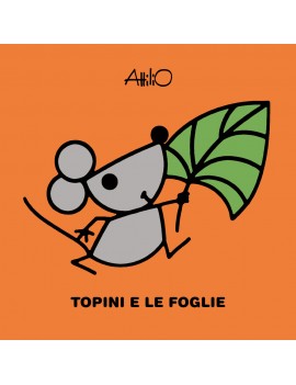 TOPINI E LE FOGLIE. LE MINI STORIE DI AT