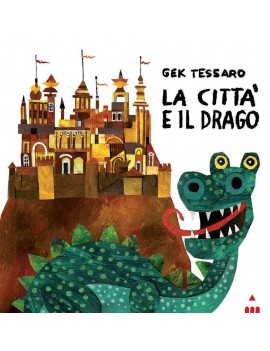 CITTÀ E IL DRAGO. EDIZ. A COLORI (LA)