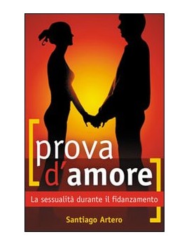 PROVA D'AMORE. LA SESSUALITÀ DURANTE IL