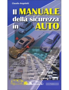 MANUALE DELLA SICUREZZA IN AUTO (IL)