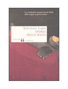 STORIA DELLA MAFIA. DALLE ORIGINI AI NOS