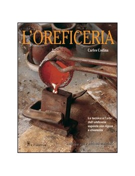 OREFICERIA. LE TECNICHE E L'ARTE DELL'OR