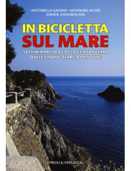 IN BICICLETTA SUL MARE. 50 ITINERARI TRA