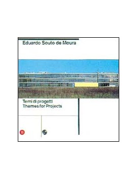 EDUARDO SOUTO DE MOURA. TEMI DI PROGETTI