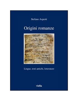 ORIGINI ROMANZE. LINGUE, TESTI ANTICHI,