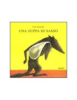 ZUPPA DI SASSO. EDIZ. ILLUSTRATA (UNA)