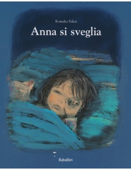 ANNA SI SVEGLIA. EDIZ. ILLUSTRATA