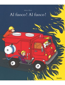 AL FUOCO! AL FUOCO!