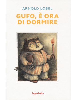 GUFO È ORA DI DORMIRE. EDIZ. A COLORI