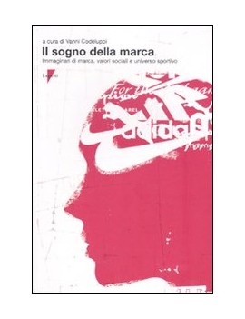 IL SOGNO DELLA MARCA. IMMAGINARI DI MARC