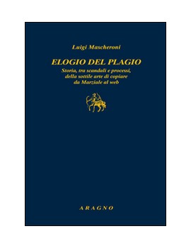 ELOGIO DEL PLAGIO. STORIA TRA SCANDALI E