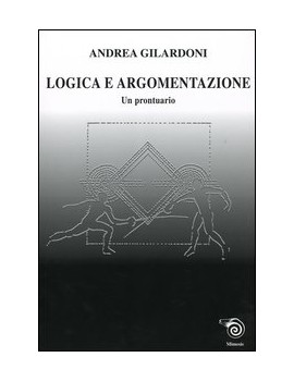 LOGICA E ARGOMENTAZIONE. UN PRONTUARIO