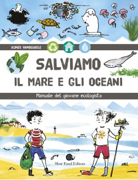 SALVIAMO IL MARE E GLI OCEANI. MANUALE D