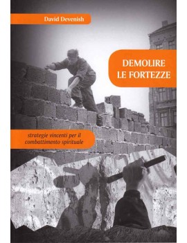 DEMOLIRE LE FORTEZZE