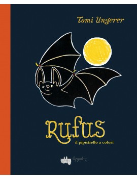 RUFUS IL PIPISTRELLO A COLORI. EDIZ. A C