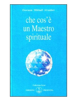 CHE COS'E' UN MAESTRO SPIRITUALE