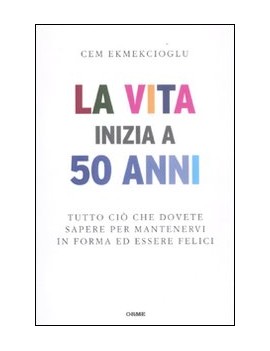 VITA INIZIA A 50 ANNI. TUTTO CI? CHE DOV