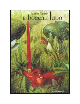 IN BOCCA AL LUPO. EDIZ. ILLUSTRATA