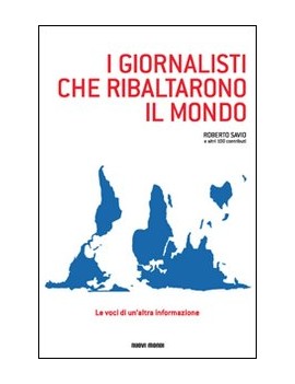 I GIORNALISTI CHE RIBALTARONO IL MONDO