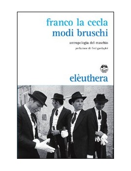 MODI BRUSCHI. ANTROPOLOGIA DEL MASCHIO