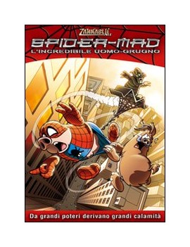 SPIDER-MAD L'INCREDIBILE UOMO-GRUGNO