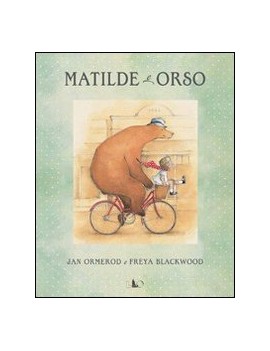 MATILDE E ORSO. EDIZ. ILLUSTRATA