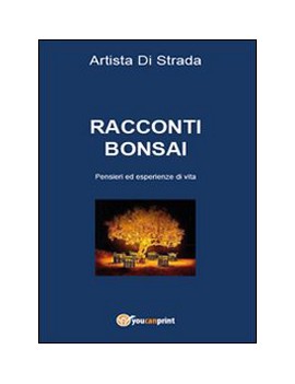 RACCONTI BONSAI. PENSIERI ED ESPERIENZE