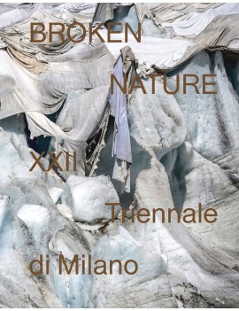 BROKEN NATURE. 22? TRIENNALE DI MILANO.