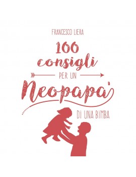 100 CONSIGLI X UN NEOPAPÀ DI UNA BIMBA