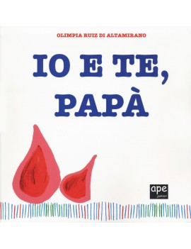 IO E TE PAPA' EDIZ. A COLORI