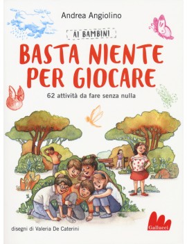 AI BAMBINI BASTA NIENTE PER GIOCARE. 62