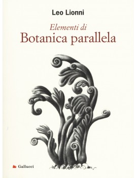 ELEMENTI DI BOTANICA PARALLELA. EDIZ. IL