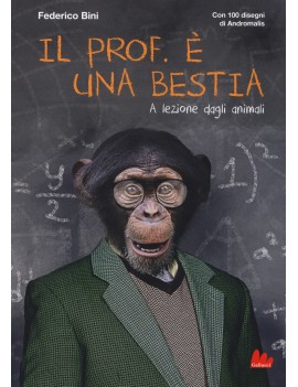 PROF. ? UNA BESTIA. A LEZIONE DAGLI ANIM