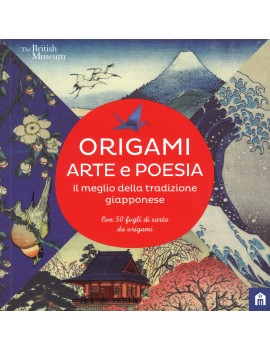 ORIGAMI. ARTE E POESIA. IL MEGLIO DELLA