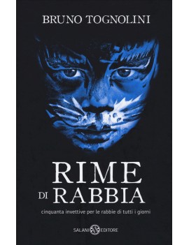 RIME DI RABBIA. CINQUANTA INVETTIVE PER