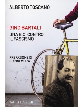 GINO BARTALI. UNA BICI CONTRO IL FASCISM