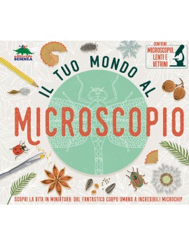 TUO MONDO AL MICROSCOPIO. SCOPRI LA VITA