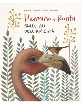 ROSITA E PIUMINO. SULLE ALI DELL'AMICIZI