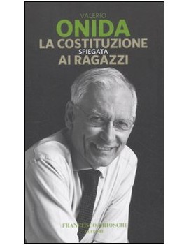 COSTITUZIONE SPIEGATA AI RAGAZZI (LA)