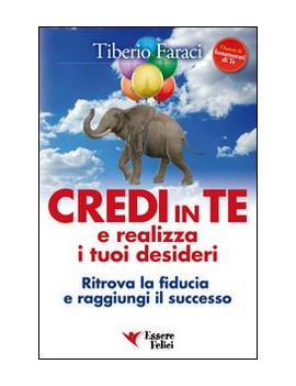 CREDI IN TE E REALIZZA I TUOI DESIDERI.